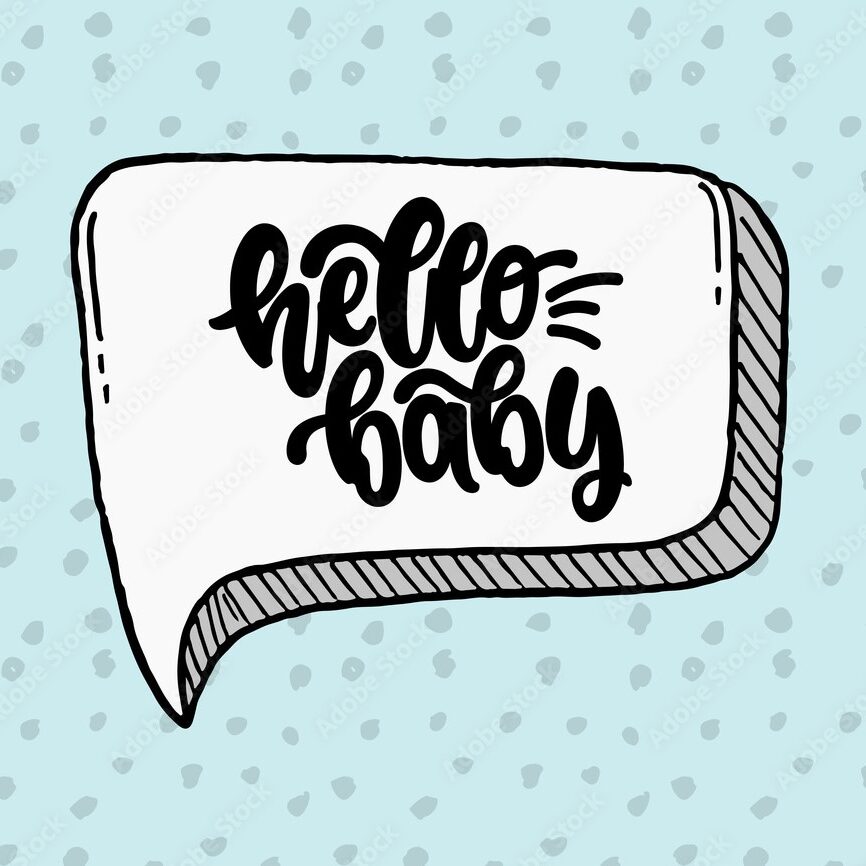 1000_F_248832949_1fnNNiNWHLSX2oJmqplLXZcMFHNpWAXN A speech bubble with the words hello baby written on it.